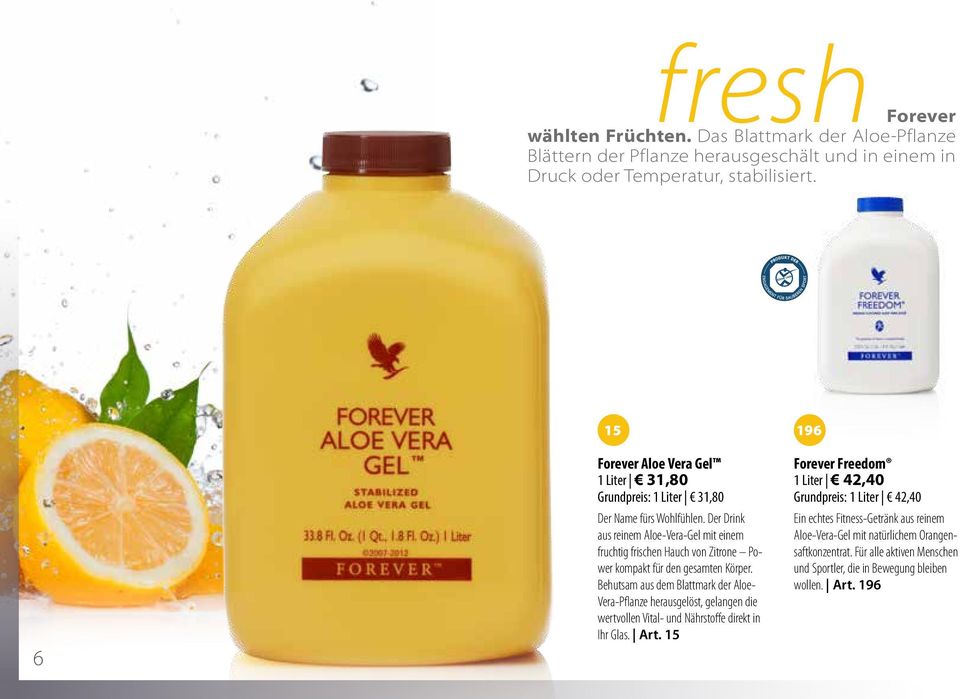Der Drink aus reinem Aloe-Vera-Gel mit einem fruchtig frischen Hauch von Zitrone Power kompakt für den gesamten Körper.