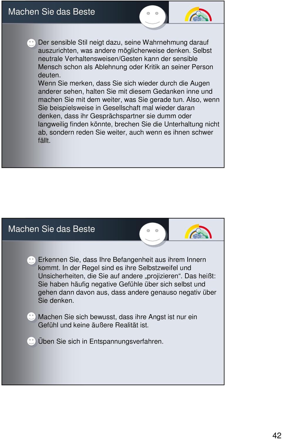 Wenn Sie merken, dass Sie sich wieder durch die Augen anderer sehen, halten Sie mit diesem Gedanken inne und machen Sie mit dem weiter, was Sie gerade tun.