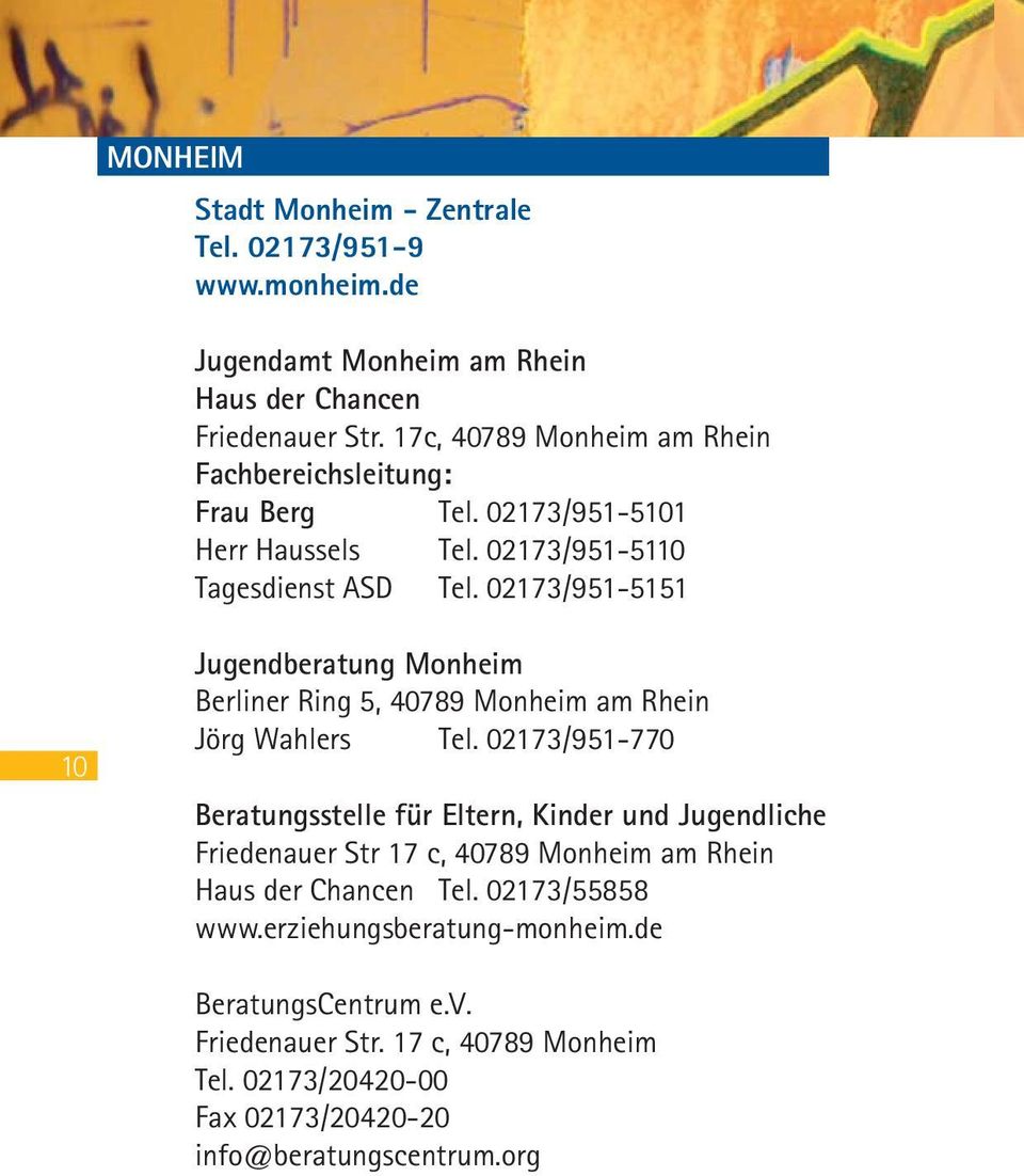 02173/951-5151 10 Jugendberatung Monheim Berliner Ring 5, 40789 Monheim am Rhein Jörg Wahlers Tel.