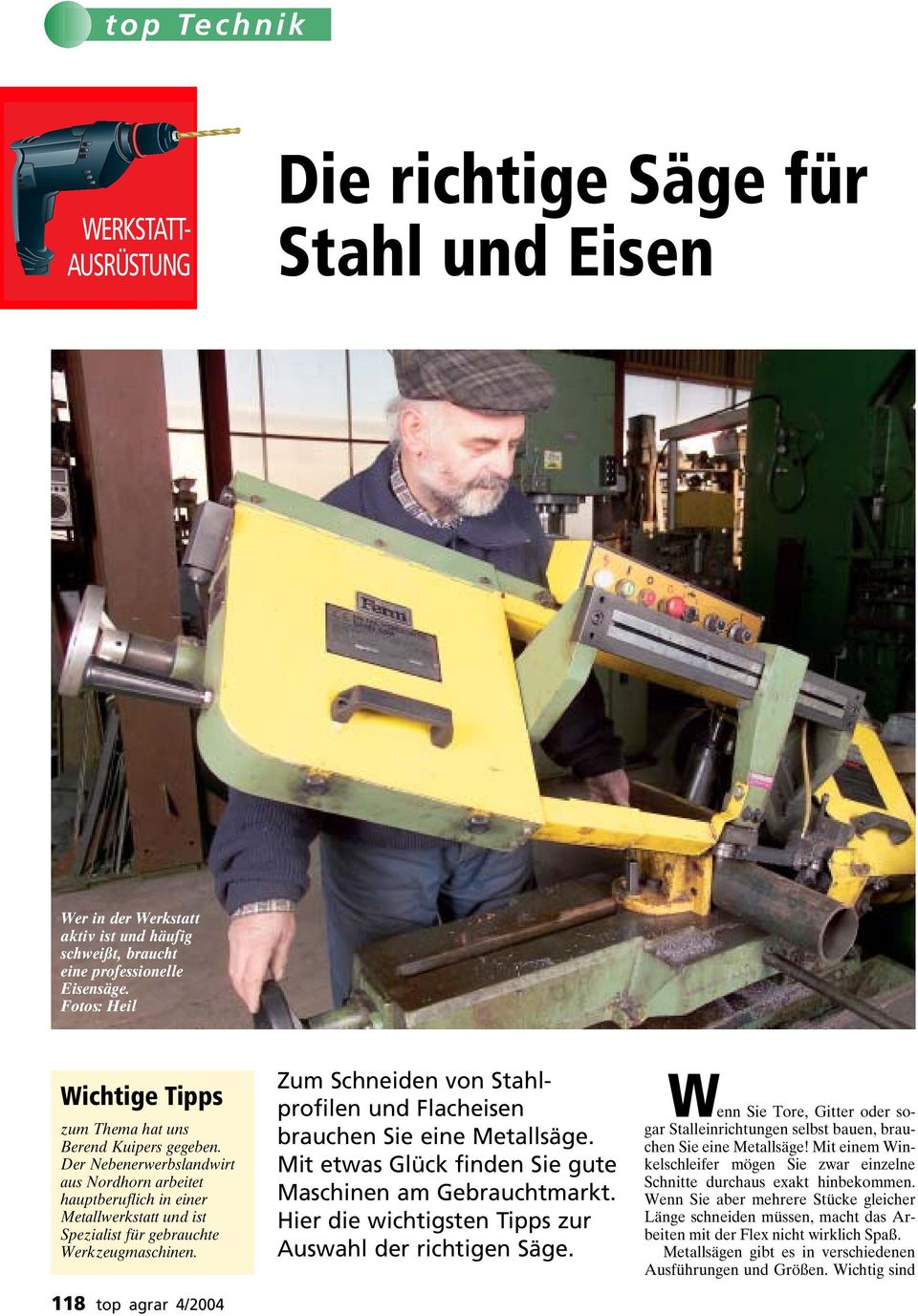 Der Nebenerwerbslandwirt aus Nordhorn arbeitet hauptberuflich in einer Metallwerkstatt und ist Spezialist für gebrauchte Werkzeugmaschinen.