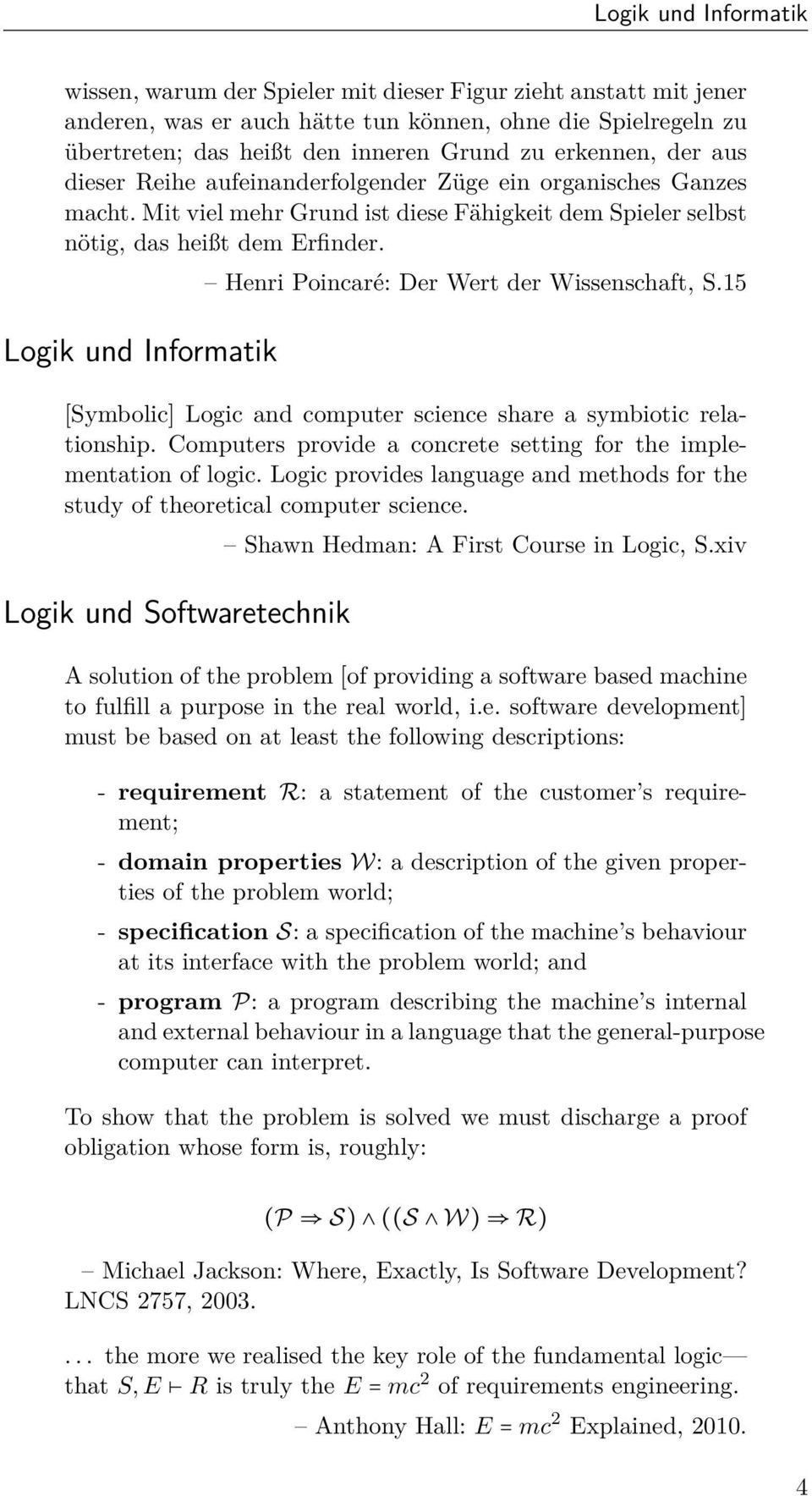 Logik und Informatik Henri Poincaré: Der Wert der Wissenschaft, S.15 [Symbolic] Logic and computer science share a symbiotic relationship.