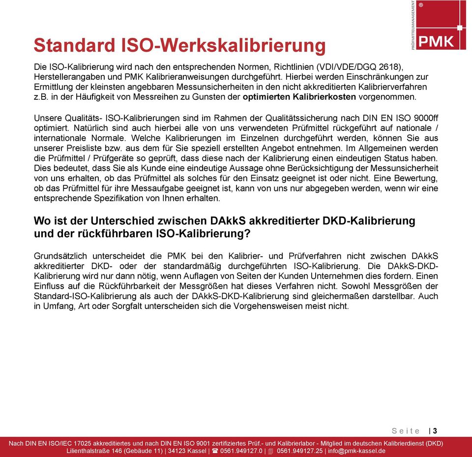 Unsere Qualitäts- ISO-Kalibrierungen sind im Rahmen der Qualitätssicherung nach DIN EN ISO 9000ff optimiert.