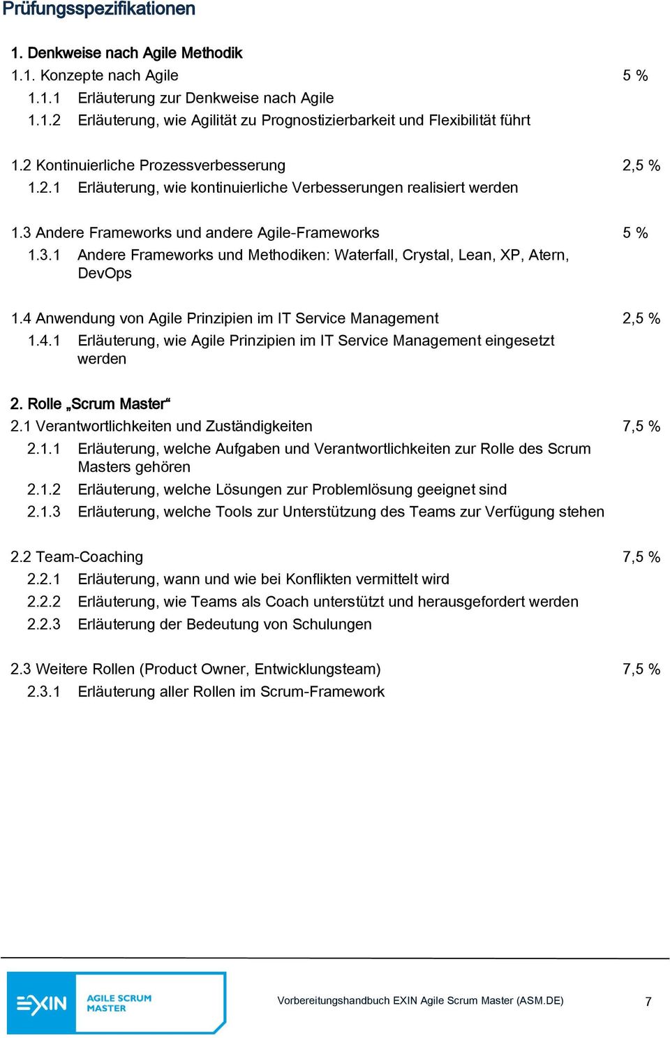 Andere Frameworks und andere Agile-Frameworks 5 % 1.3.1 Andere Frameworks und Methodiken: Waterfall, Crystal, Lean, XP, Atern, DevOps 1.