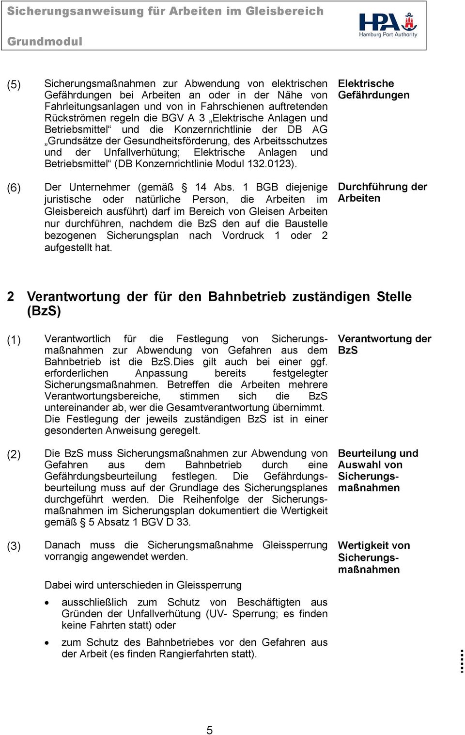 Konzernrichtlinie Modul 132.0123). (6) Der Unternehmer (gemäß 14 Abs.