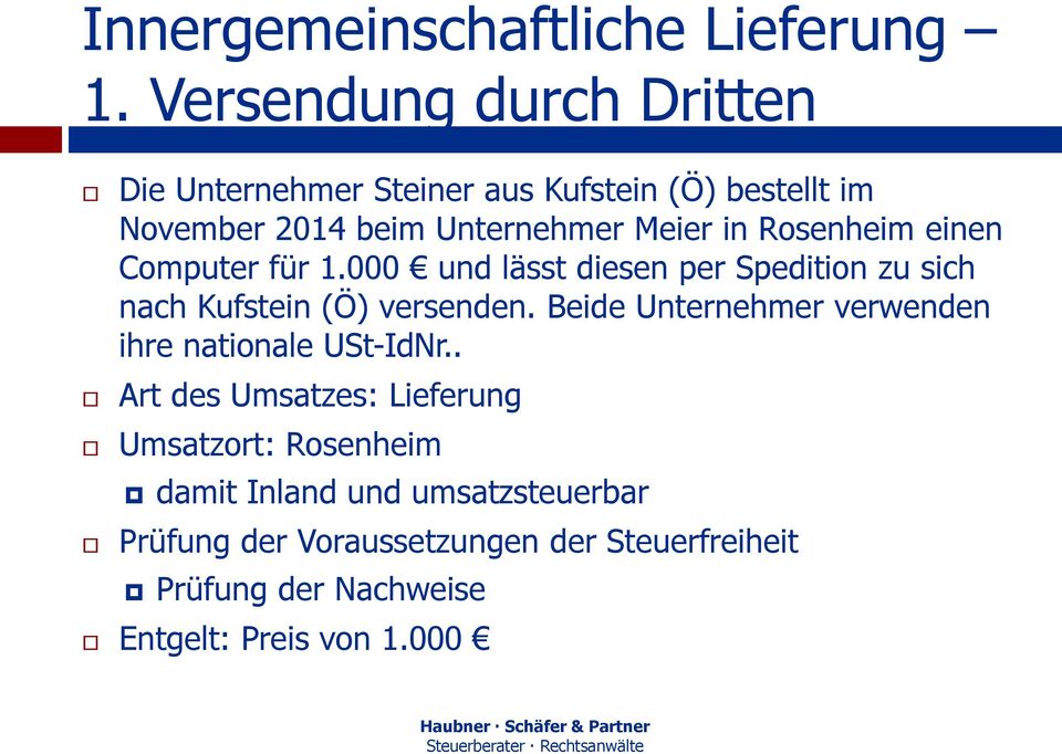 Rosenheim einen Computer für 1.000 und lässt diesen per Spedition zu sich nach Kufstein (Ö) versenden.