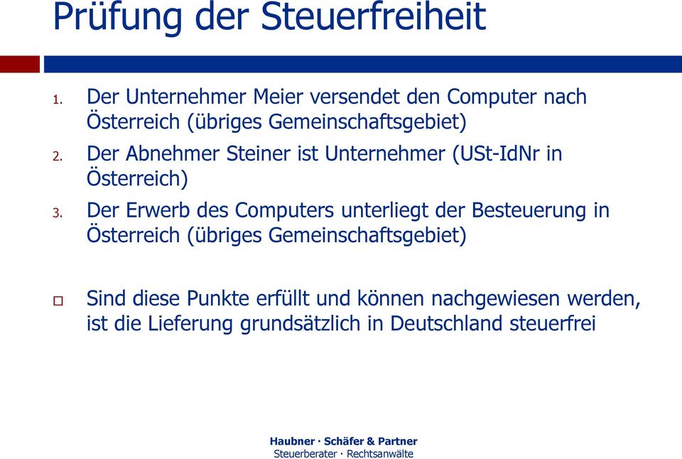 Der Abnehmer Steiner ist Unternehmer (USt-IdNr in Österreich) 3.