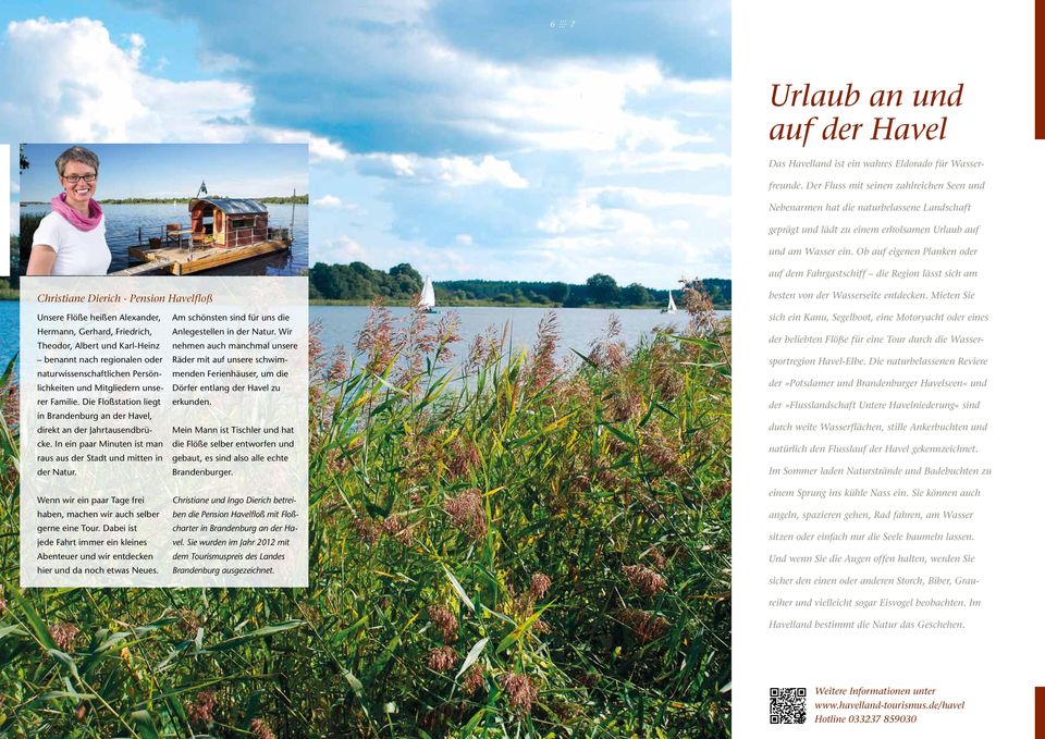 Ob auf eigenen Planken oder auf dem Fahrgastschiff die Region lässt sich am Christiane Dierich Pension Havelfloß besten von der Wasserseite entdecken.