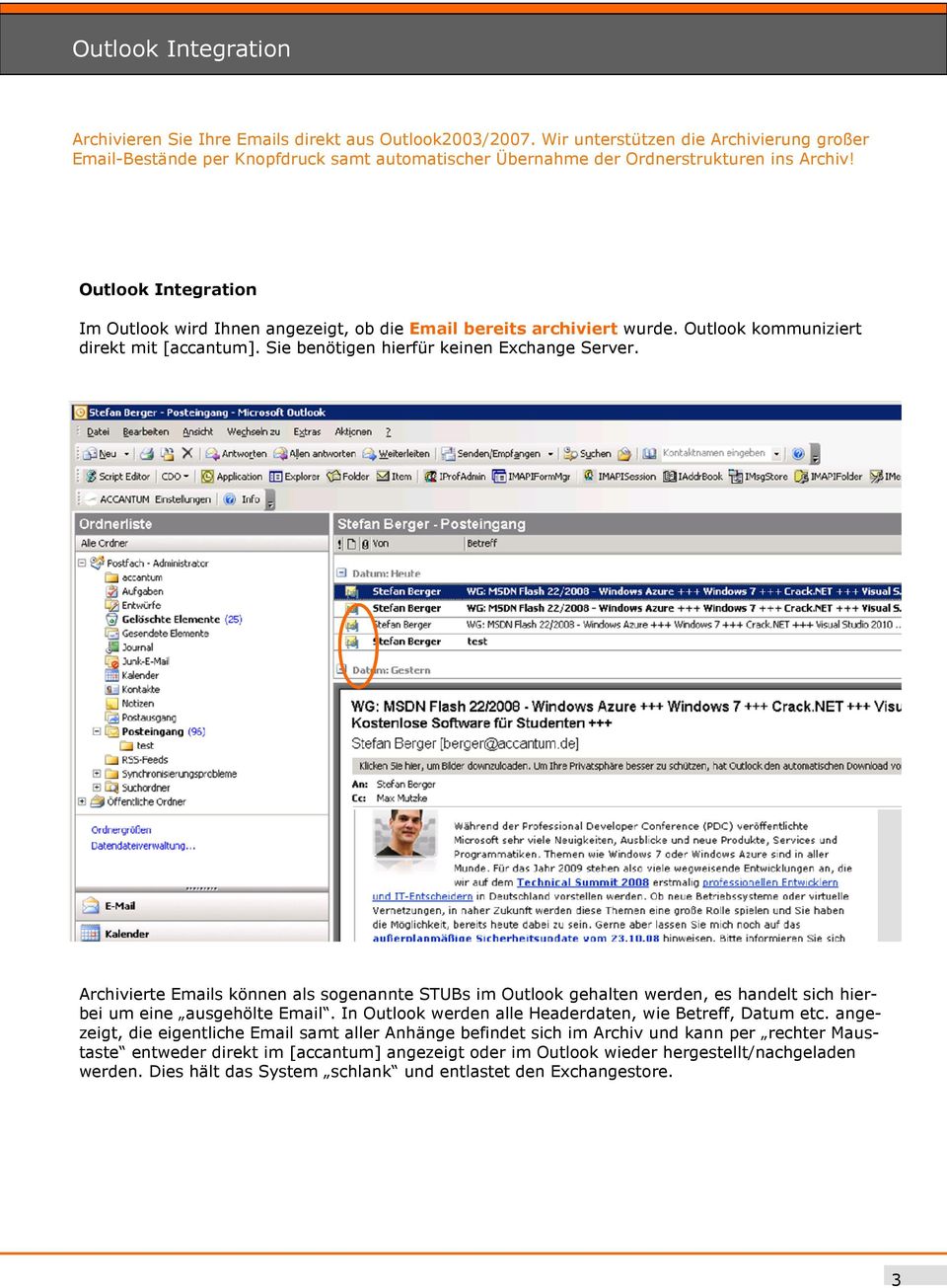 Outlook Integration Im Outlook wird Ihnen angezeigt, ob die Email bereits archiviert wurde. Outlook kommuniziert direkt mit [accantum]. Sie benötigen hierfür keinen Exchange Server.