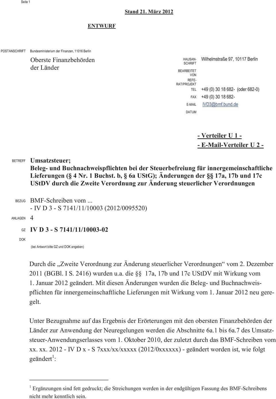 Lieferungen ( 4 Nr. 1 Buchst. b, 6a UStG); Änderungen der 17a, 17b und 17c UStDV durch die Zweite Verordnung zur Änderung steuerlicher Verordnungen BMF-Schreiben vom.