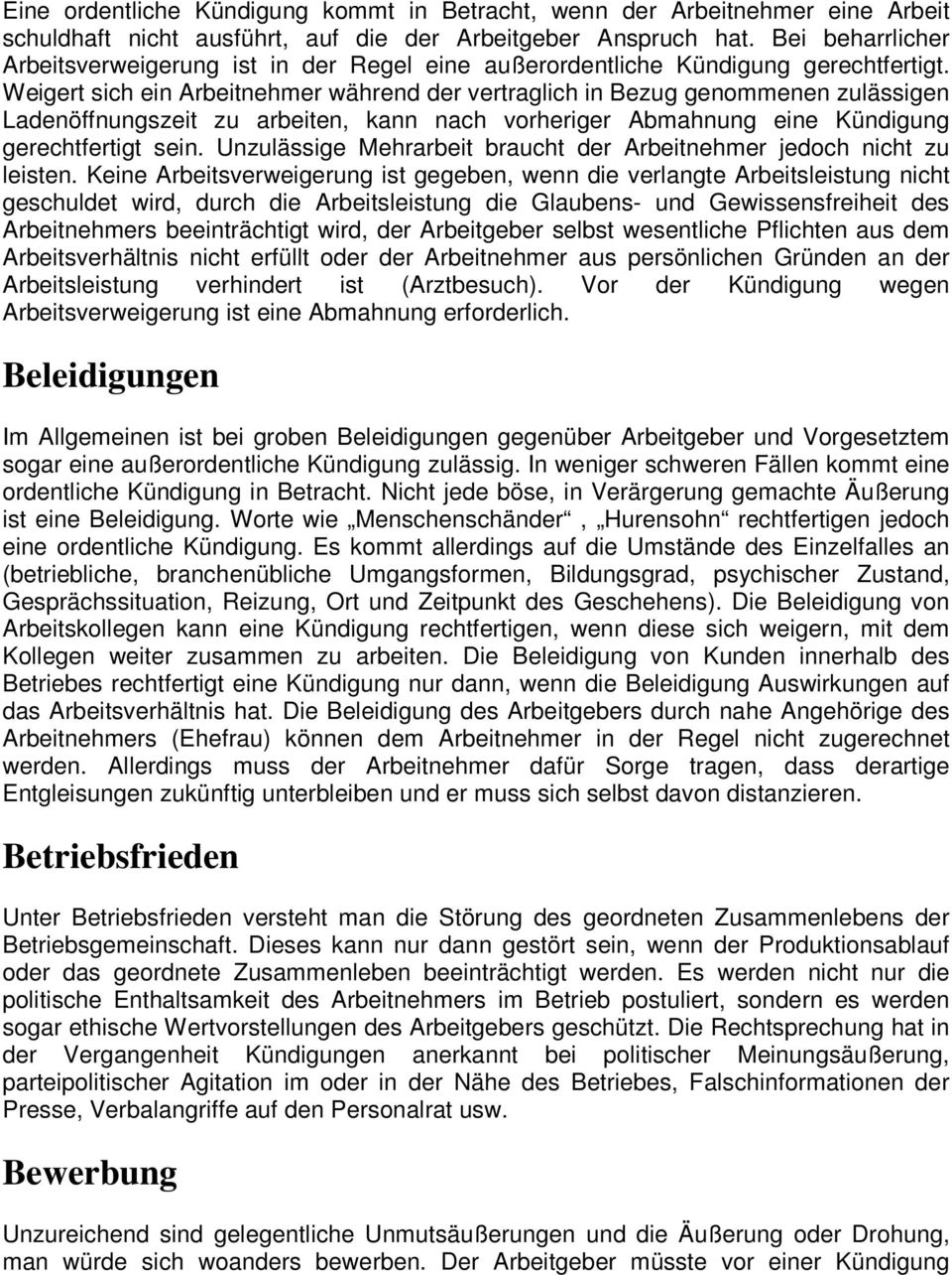 Weigert sich ein Arbeitnehmer während der vertraglich in Bezug genommenen zulässigen Ladenöffnungszeit zu arbeiten, kann nach vorheriger Abmahnung eine Kündigung gerechtfertigt sein.