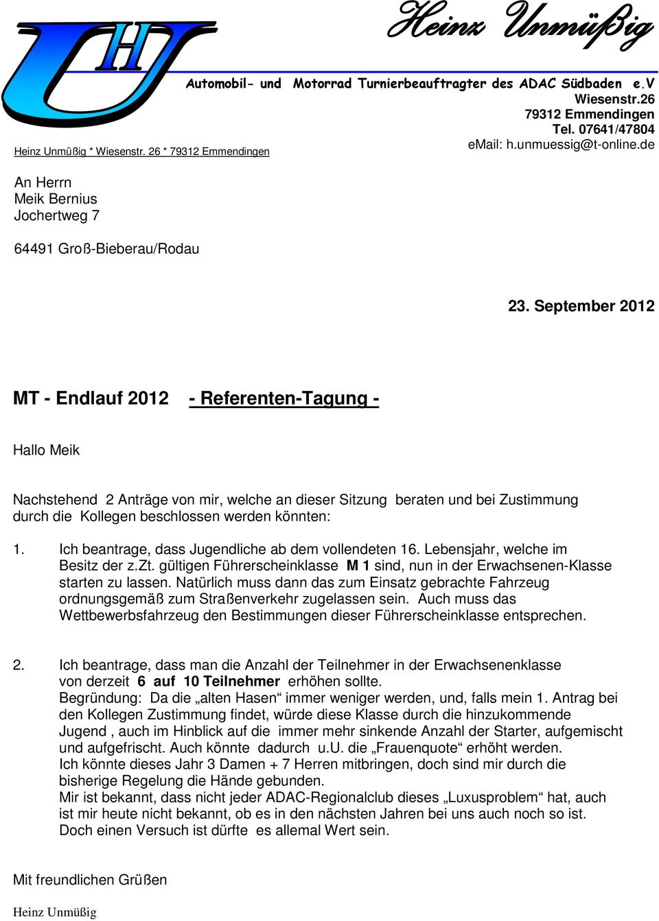 September 2012 MT - Endlauf 2012 - Referenten-Tagung - Hallo Meik Nachstehend 2 Anträge von mir, welche an dieser Sitzung beraten und bei Zustimmung durch die Kollegen beschlossen werden könnten: 1.