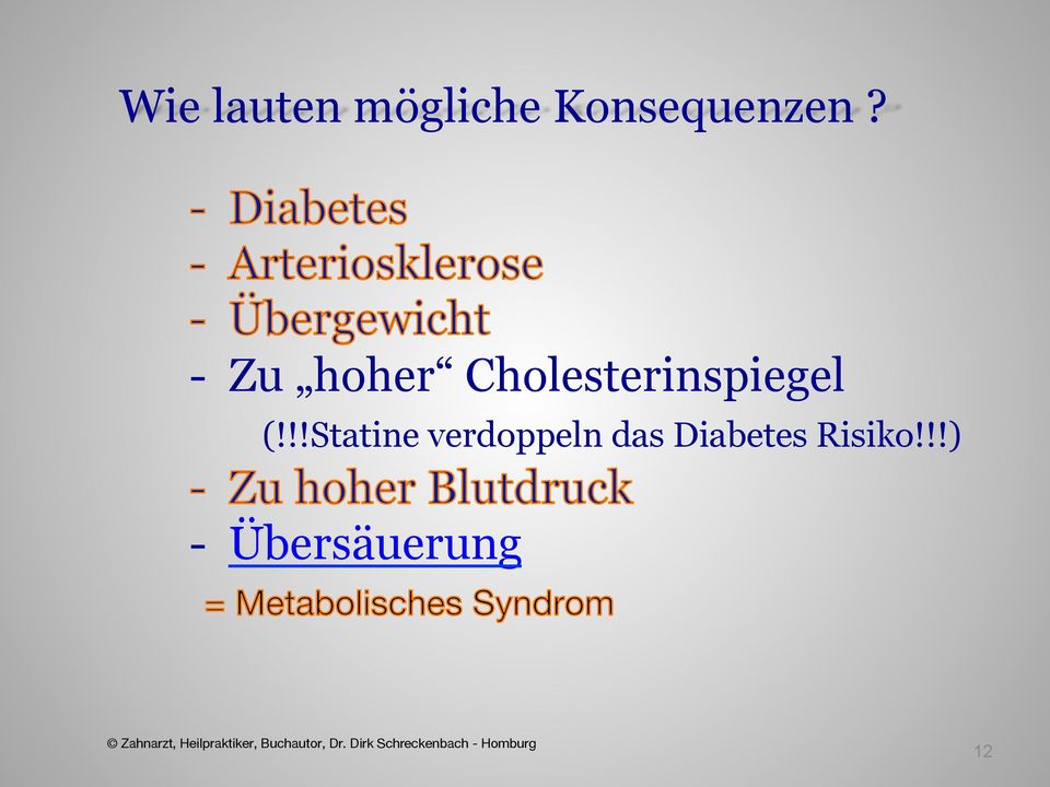 - Zu hoher Cholesterinspiegel (!