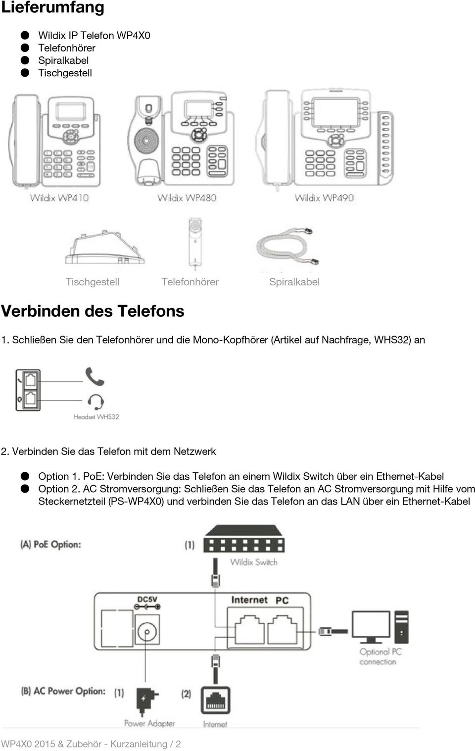 PoE: Verbinden Sie das Telefon an einem Wildix Switch über ein Ethernet-Kabel Option 2.