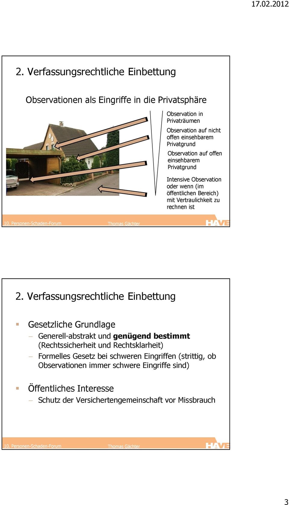 ist Gesetzliche Grundlage Generell-abstrakt und genügend bestimmt (Rechtssicherheit und Rechtsklarheit) Formelles Gesetz bei schweren