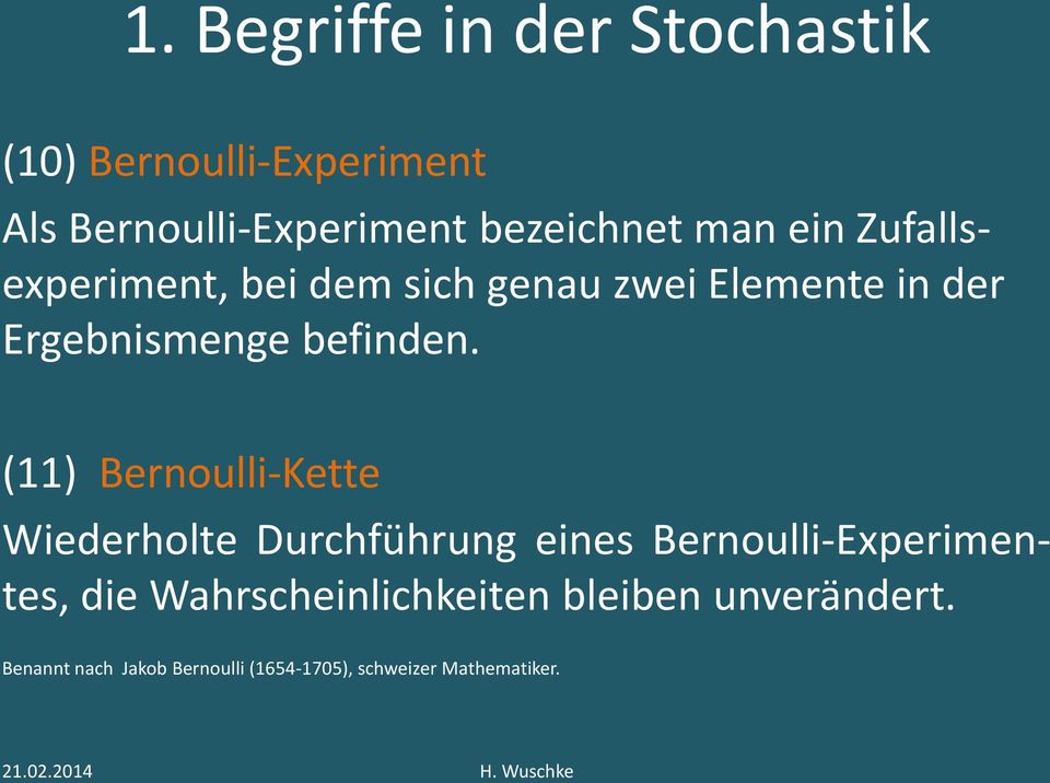 (11) Bernoulli-Kette Wiederholte Durchführung eines Bernoulli-Experimentes, die