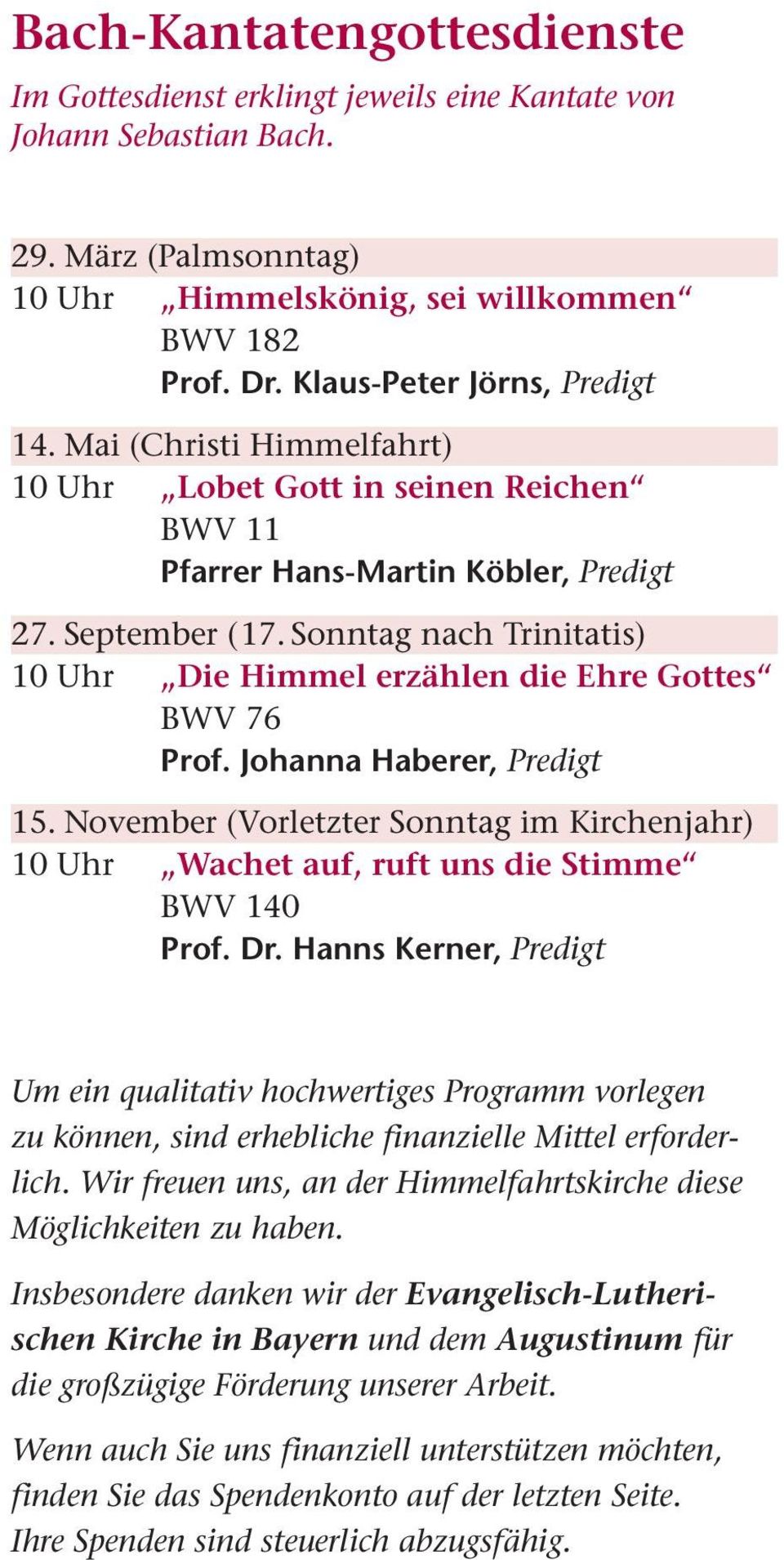 Sonntag nach Trinitatis) 10 Uhr Die Himmel erzählen die Ehre Gottes BWV 76 Prof. Johanna Haberer, Predigt 15.
