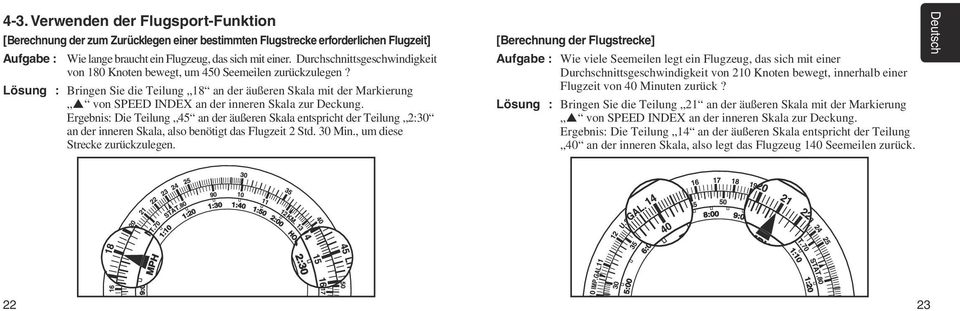 Lösung : Bringen Sie die Teilung 18 an der äußeren Skala mit der Markierung von SPEED INDEX an der inneren Skala zur Deckung.