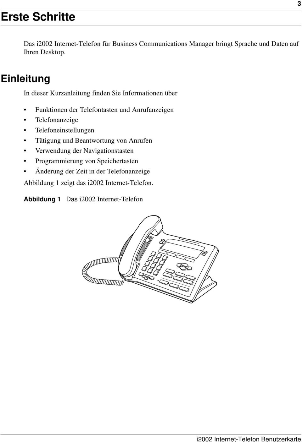 Telefoneinstellungen Tätigung und Beantwortung von Anrufen Verwendung der Navigationstasten Programmierung von Speichertasten Änderung