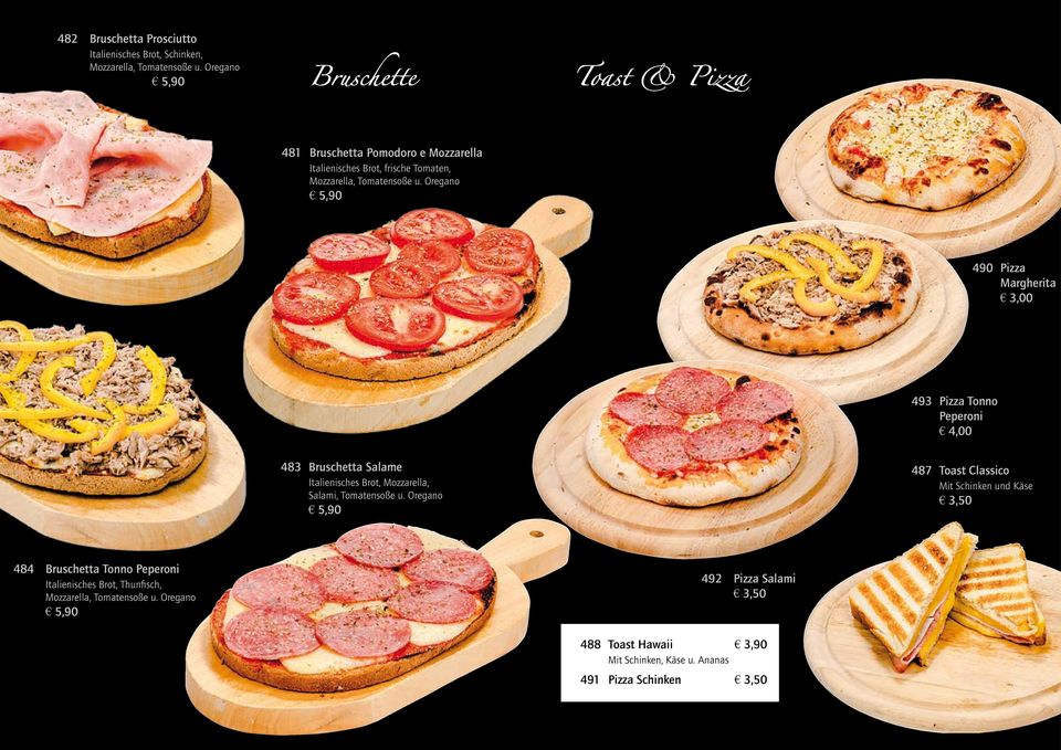 Oregano 490 Pizza Margherita 3,00 493 Pizza Tonno Peperoni 4,00 483 Bruschetta Salame Italienisches Brot, Mozzarella, Salami, Tomatensoße u.