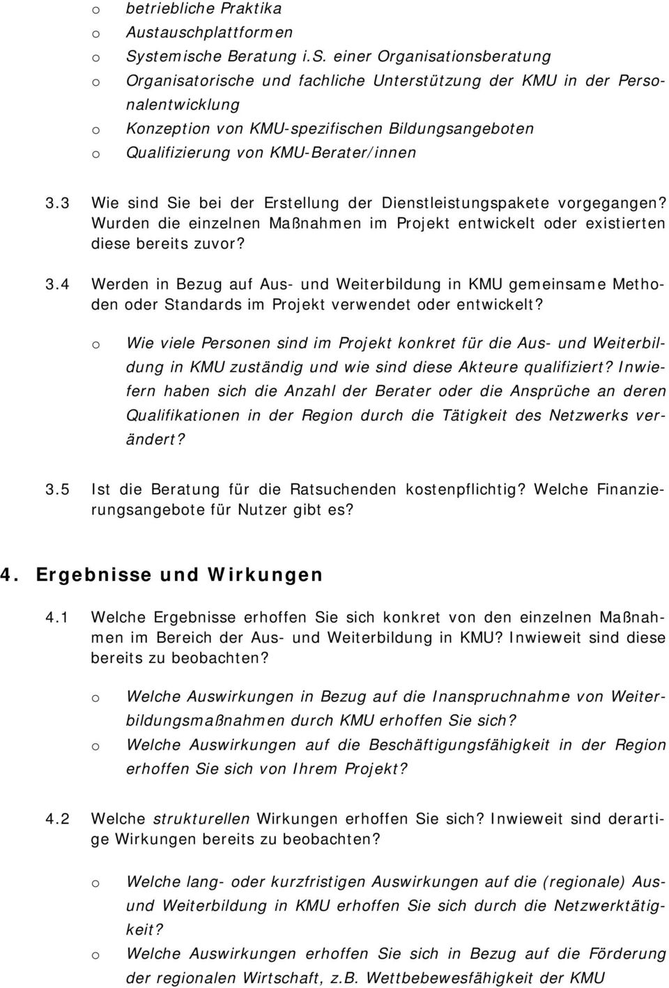 3 Wie sind Sie bei der Erstellung der Dienstleistungspakete vrgegangen? Wurden die einzelnen Maßnahmen im Prjekt entwickelt der existierten diese bereits zuvr? 3.