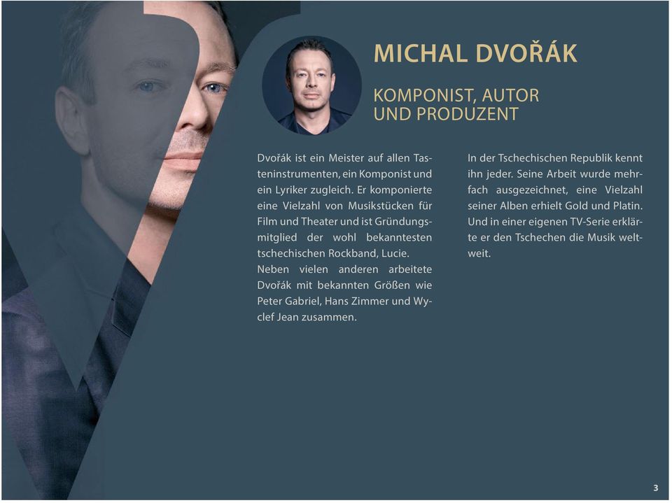 Neben vielen anderen arbeitete Dvořák mit bekannten Größen wie Peter Gabriel, Hans Zimmer und Wyclef Jean zusammen.