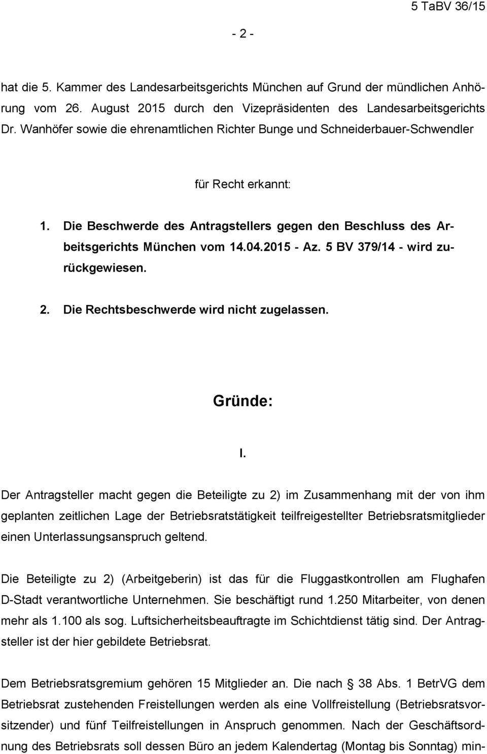 2015 - Az. 5 BV 379/14 - wird zurückgewiesen. 2. Die Rechtsbeschwerde wird nicht zugelassen. Gründe: I.