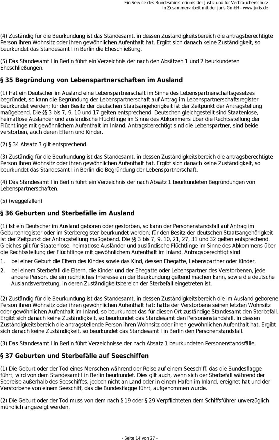 (5) Das Standesamt I in Berlin führt ein Verzeichnis der nach den Absätzen 1 und 2 beurkundeten Eheschließungen.