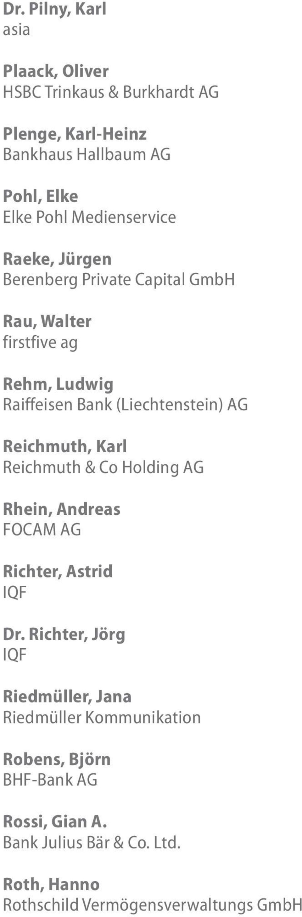 AG Reichmuth, Karl Reichmuth & Co Holding AG Rhein, Andreas FOCAM AG Richter, Astrid IQF Dr.