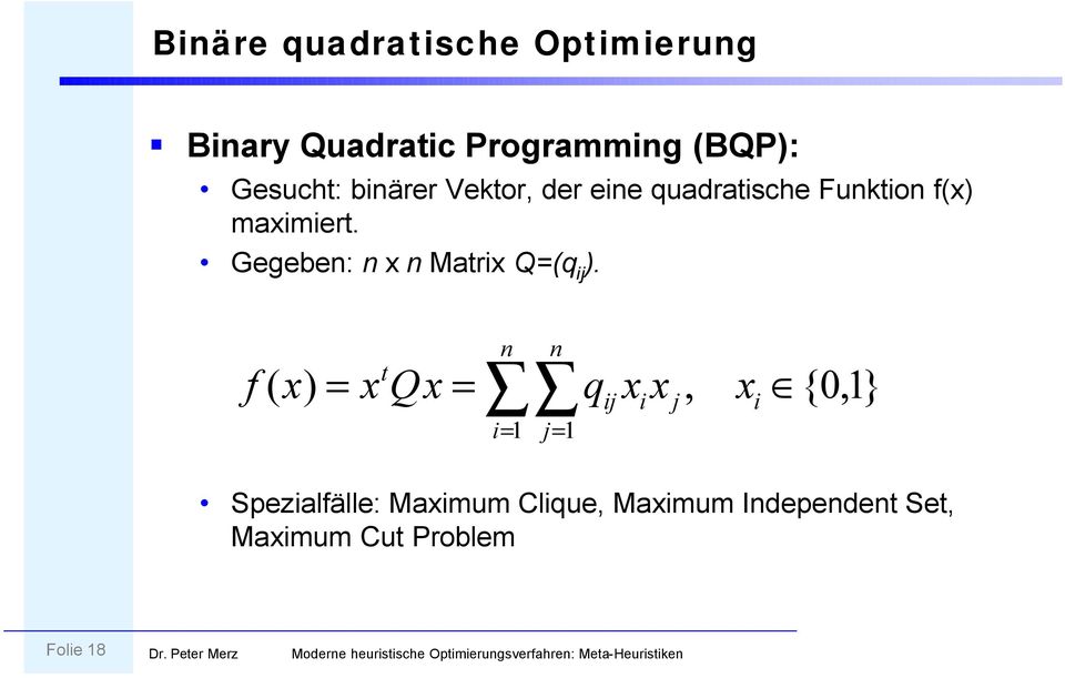 Gegeben: n x n Matrix Q=(q ij ).