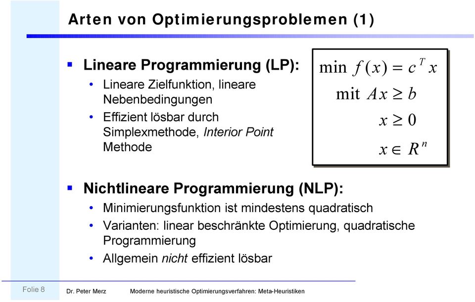 = c b 0 R T n x Nichtlineare Programmierung (NLP): Minimierungsfunktion ist mindestens quadratisch