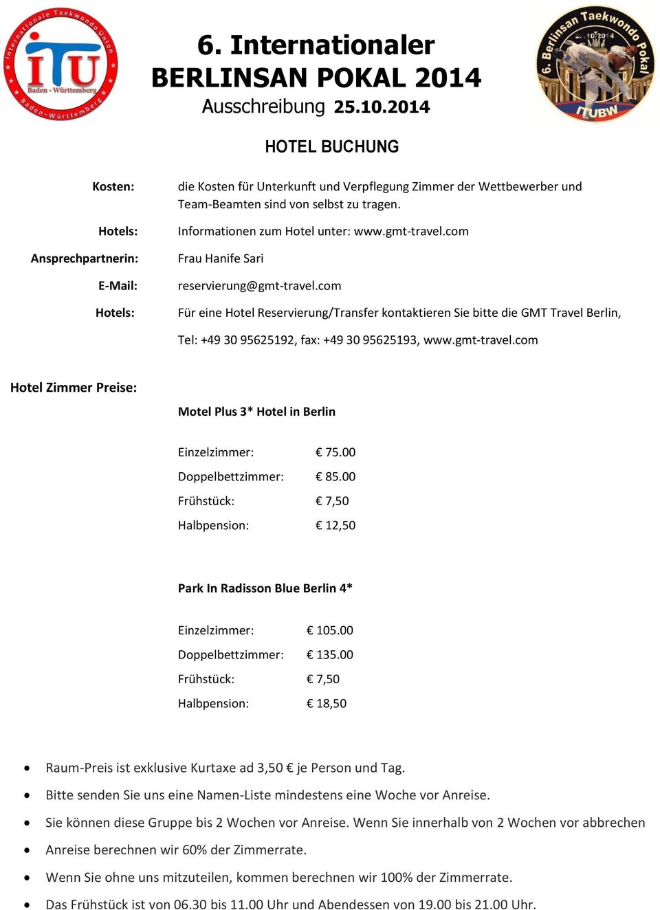 com Für eine Hotel Reservierung/Transfer kontaktieren Sie bitte die GMT Travel Berlin, Tel: +49 30 95625192, fax: +49 30 95625193, www.gmt-travel.