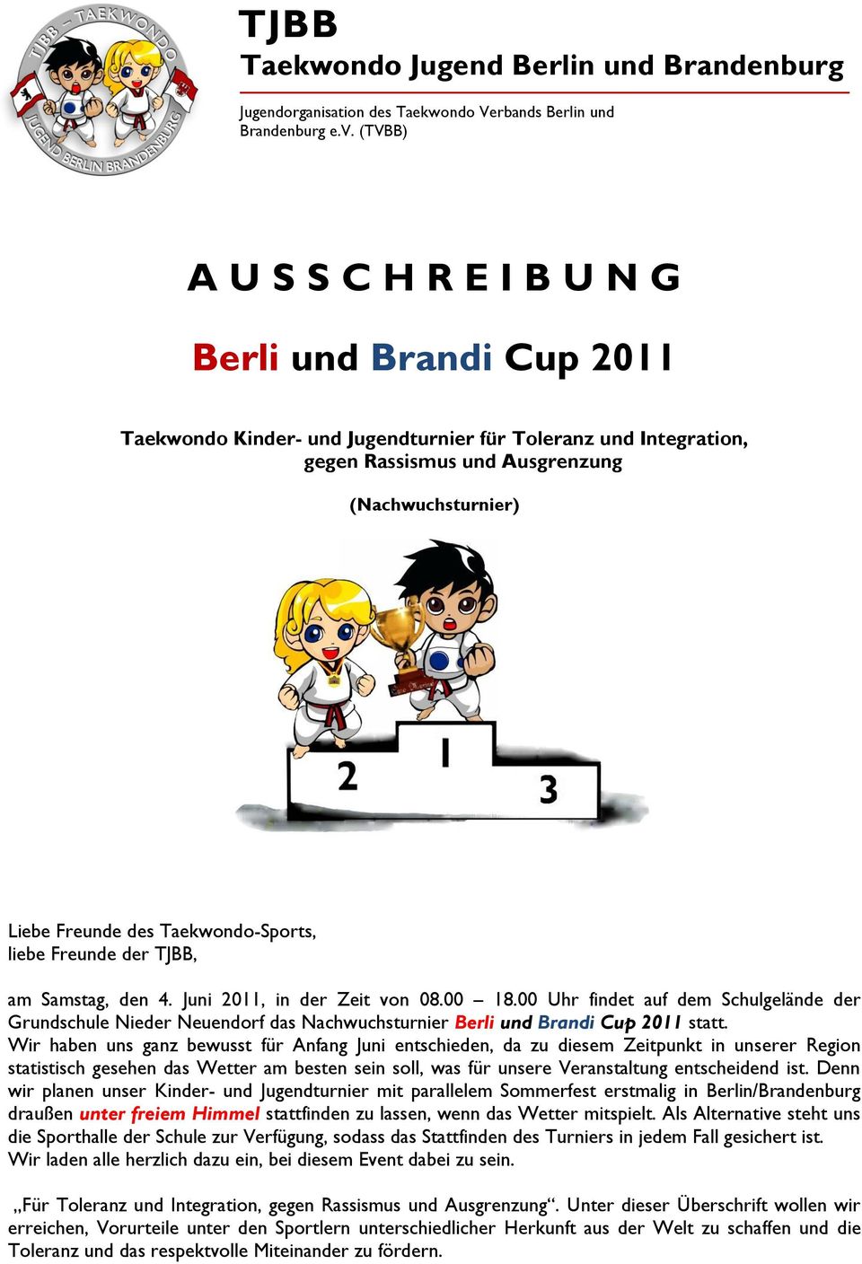 Taekwondo-Sports, liebe Freunde der TJBB, am Samstag, den 4. Juni 2011, in der Zeit von 08.00 18.