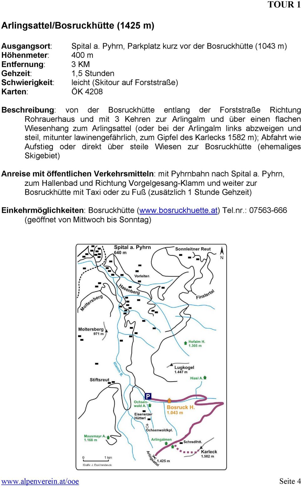 Bosruckhütte entlang der Forststraße Richtung Rohrauerhaus und mit 3 Kehren zur Arlingalm und über einen flachen Wiesenhang zum Arlingsattel (oder bei der Arlingalm links abzweigen und steil,