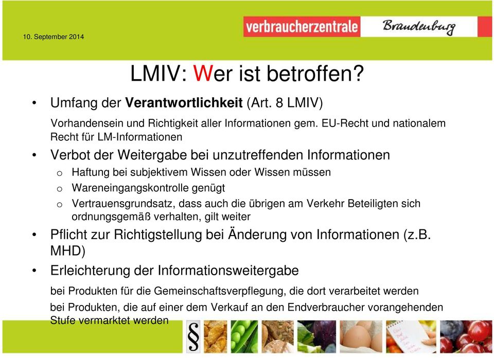 genügt Vertrauensgrundsatz, dass auch die übrigen am Verkehr Beteiligten sich rdnungsgemäß verhalten, gilt weiter Pflicht zur Richtigstellung bei Änderung vn Infrmatinen