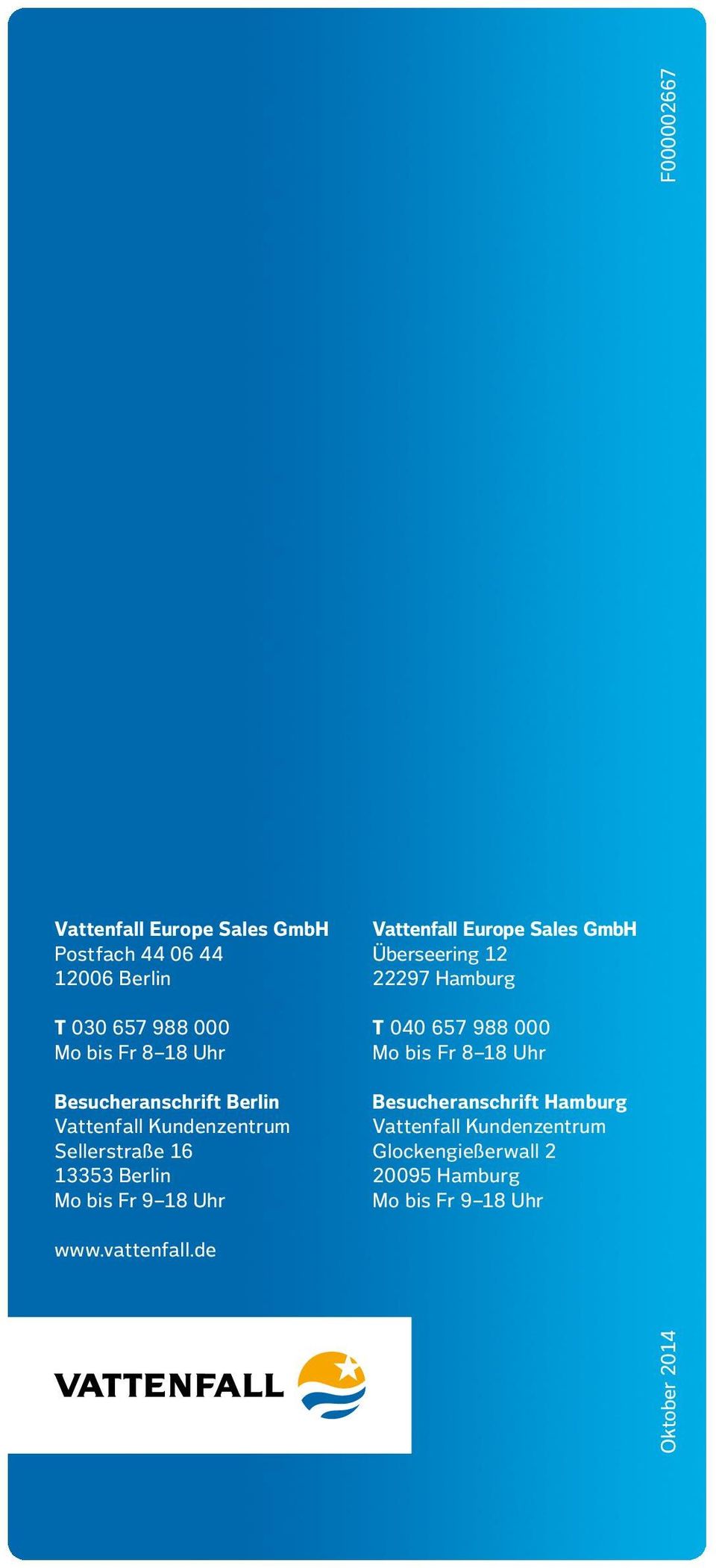Europe Sales GmbH Überseering 12 22297 Hamburg T 040 657 988 000 Mo bis Fr 8 18 Uhr Besucheranschrift
