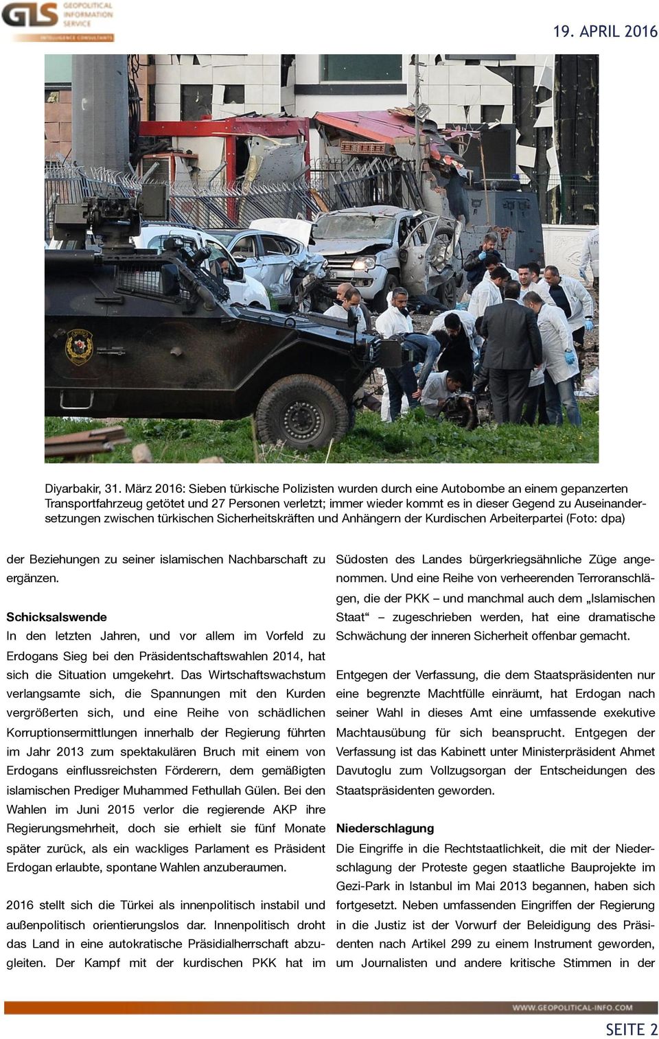 Auseinandersetzungen zwischen türkischen Sicherheitskräften und Anhängern der Kurdischen Arbeiterpartei (Foto: dpa) der Beziehungen zu seiner islamischen Nachbarschaft zu Südosten des Landes