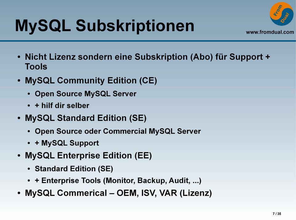 Open Source oder Commercial MySQL Server + MySQL Support MySQL Enterprise Edition (EE) Standard