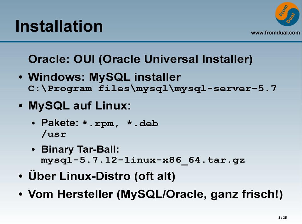 7 MySQL auf Linux: Pakete: *.rpm, *.deb /usr Binary Tar-Ball: mysql-5.7.12-linux-x86_64.