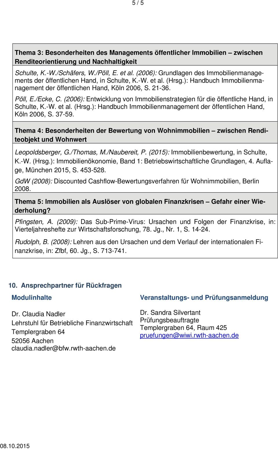 (2006): Entwicklung von Immobilienstrategien für die öffentliche Hand, in Schulte, K.-W. et al. (Hrsg.): Handbuch Immobilienmanagement der öffentlichen Hand, Köln 2006, S. 37-59.