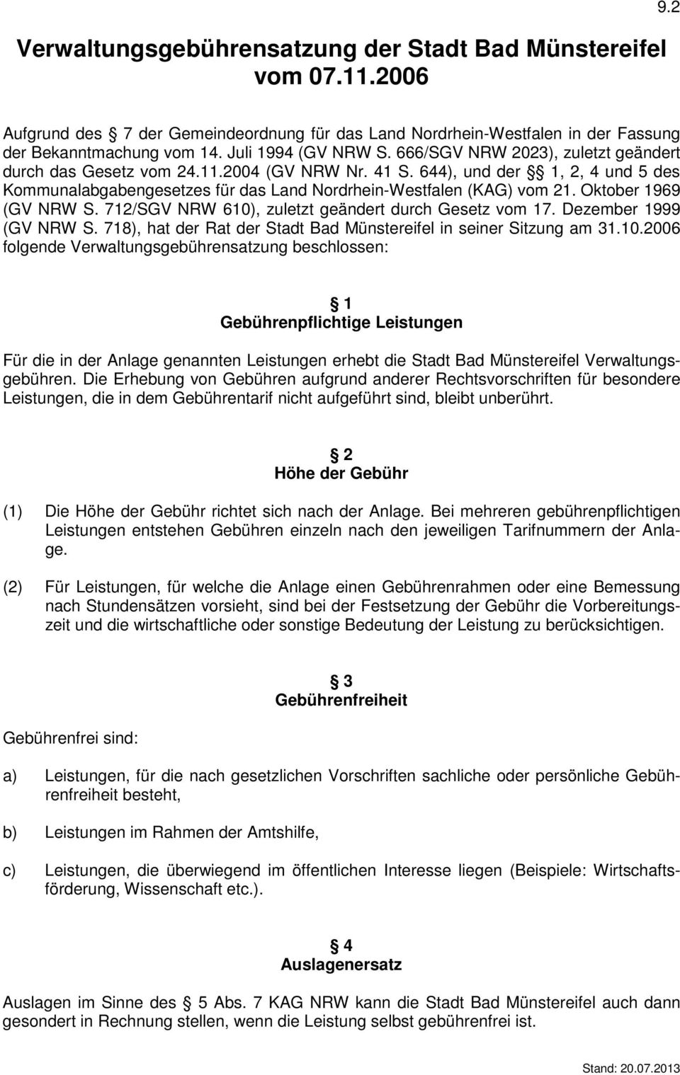 644), und der 1, 2, 4 und 5 des Kommunalabgabengesetzes für das Land Nordrhein-Westfalen (KAG) vom 21. Oktober 1969 (GV NRW S. 712/SGV NRW 610), zuletzt geändert durch Gesetz vom 17.