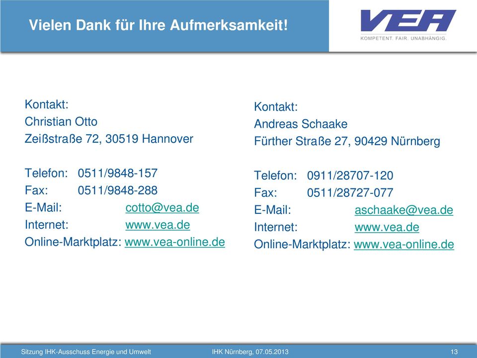 Telefon: 0511/9848-157 Fax: 0511/9848-288 E-Mail: cotto@vea.de Internet: www.vea.de Online-Marktplatz: www.