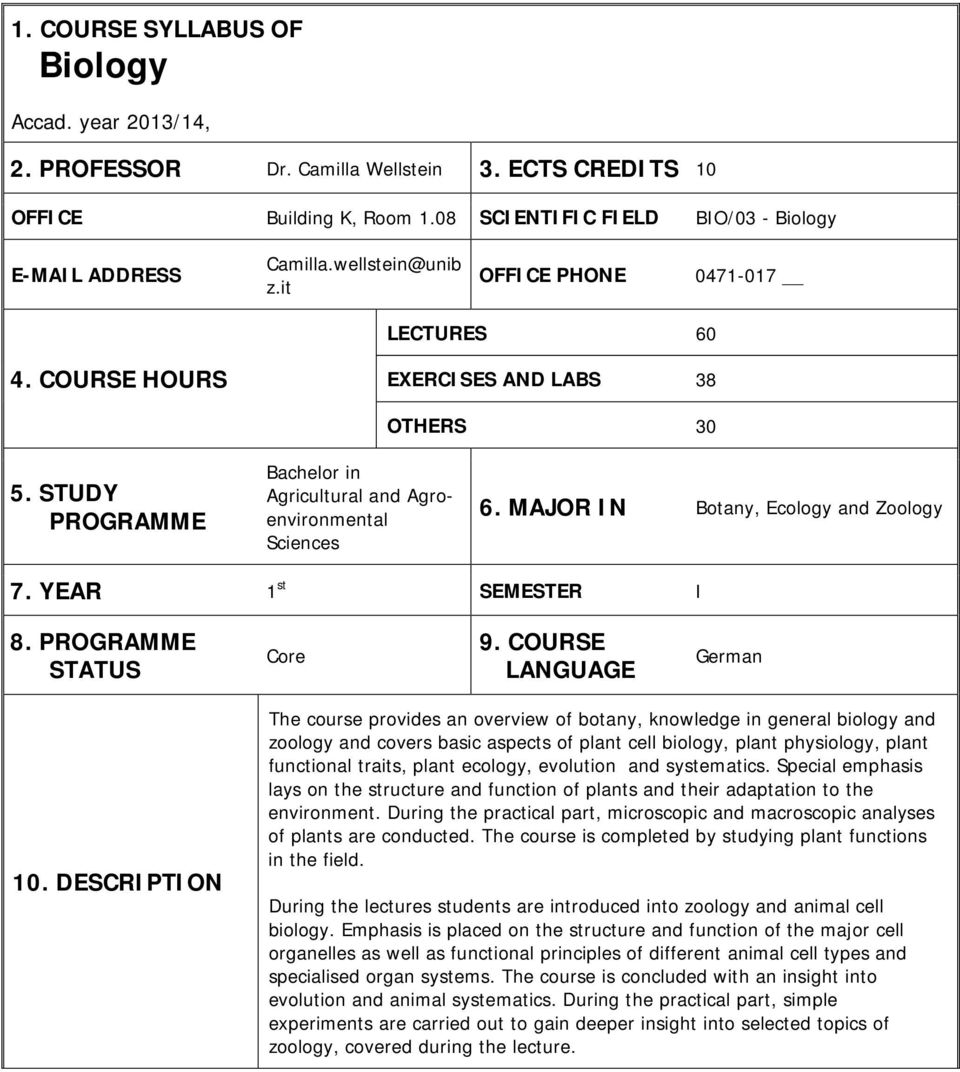 MAJOR IN Botany, Ecology and Zoology 7. YEAR 1 st SEMESTER I 8. PROGRAMME STATUS Core 9. COURSE LANGUAGE German 10.