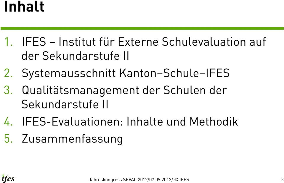 Sekundarstufe II 2. Systemausschnitt Kanton Schule IFES 3.