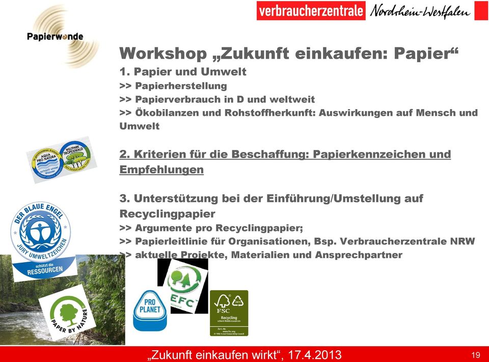 Auswirkungen auf Mensch und Umwelt 2. Kriterien für die Beschaffung: Papierkennzeichen und Empfehlungen 3.