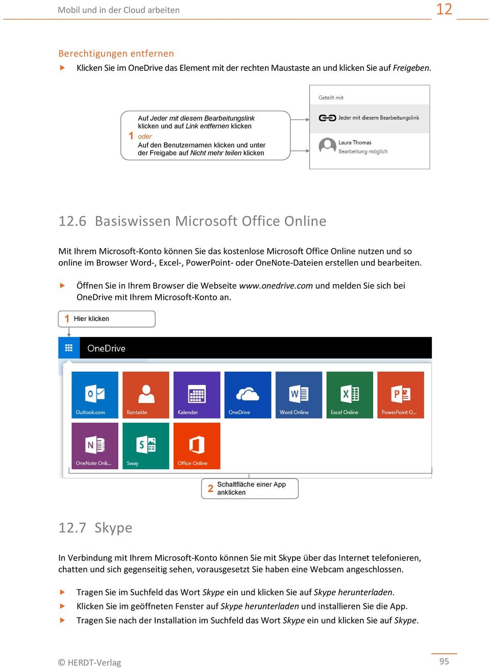 6 Basiswissen Microsoft Office Online Mit Ihrem Microsoft-Konto können Sie das kostenlose Microsoft Office Online nutzen und so online im Browser Word-, Excel-, PowerPoint- oder OneNote-Dateien