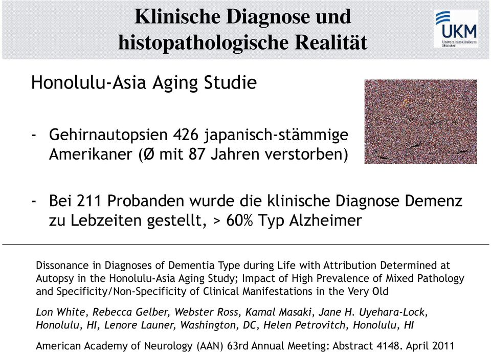 Honolulu-Asia Aging Study; Impact of High Prevalence of Mixed Pathology and Specificity/Non-Specificity of Clinical Manifestations in the Very Old Lon White, Rebecca Gelber, Webster