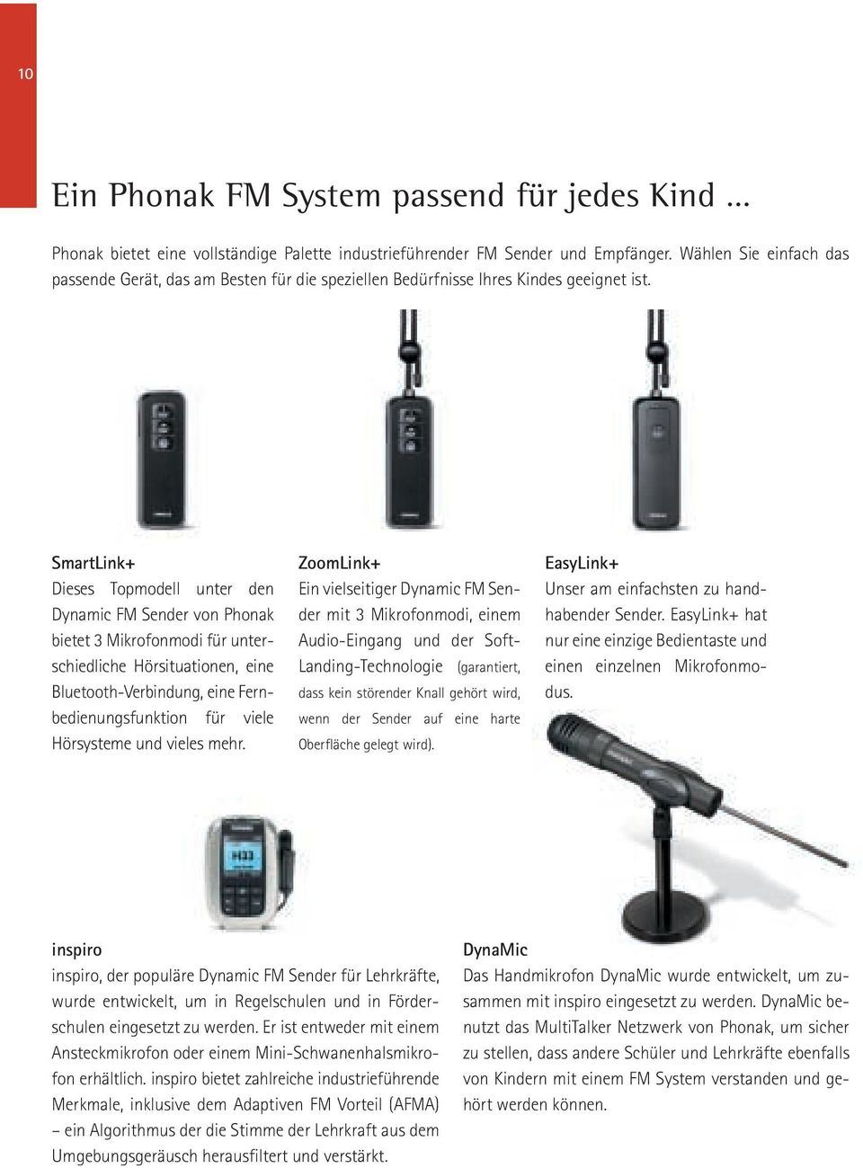 SmartLink+ Dieses Topmodell unter den Dynamic FM Sender von Phonak bietet 3 Mikrofonmodi für unterschiedliche Hörsituationen, eine Bluetooth-Verbindung, eine Fernbedienungsfunktion für viele