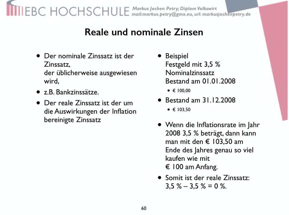 Beispiel Festgeld mit 3,5 % Nominalzinssatz Bestand am 01.01.2008 100,00 Bestand am 31.12.