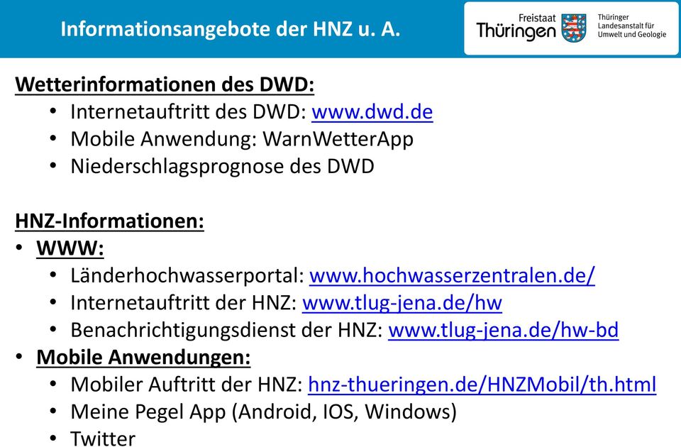 hochwasserzentralen.de/ Internetauftritt der HNZ: www.tlug-jena.