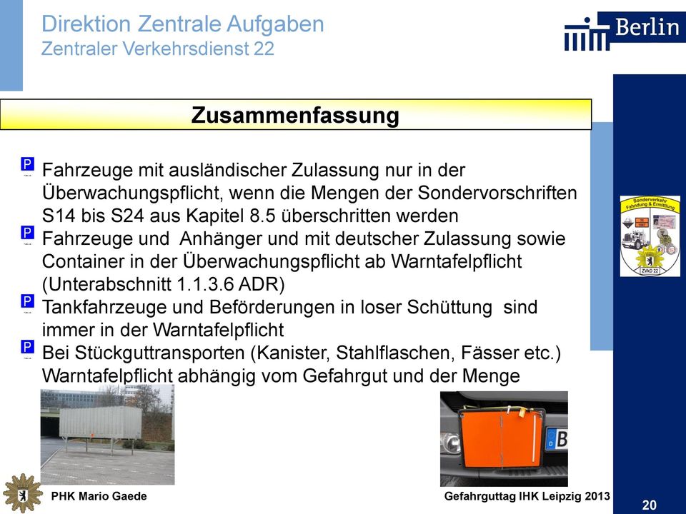 5 überschritten werden Fahrzeuge und Anhänger und mit deutscher Zulassung sowie Container in der Überwachungspflicht ab